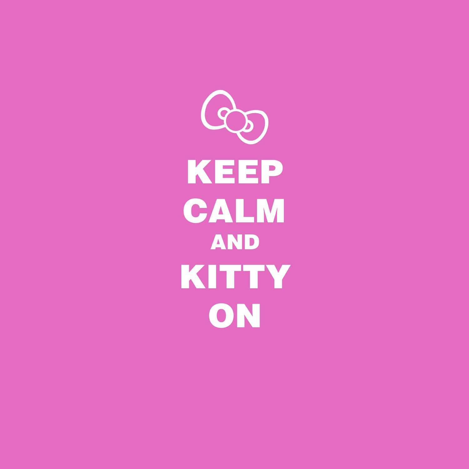 Keep Calm and Kitty On.